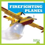 Firefighting Planes di Bizzy Harris edito da BULLFROG BOOKS