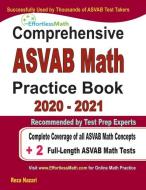 Comprehensive ASVAB Math Practice Book 2020 - 2021: Complete Coverage of all ASVAB Math Concepts + 2 Full-Length ASVAB Math Tests di Ava Ross, Reza Nazari edito da EFFORTLESS MATH EDUCATION