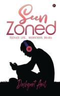 SeenZoned: Teenage Life... Highschool Drama di Dushyant Anil edito da HARPERCOLLINS 360