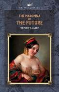 The Madonna of the Future di Henry James edito da PRINCE CLASSICS