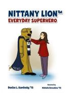 Nittany Lion Everyday Superhero di Denise Kaminsky edito da MASCOT BOOKS