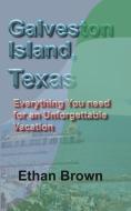 Galveston Island, Texas di ETHAN BROWN edito da Lightning Source Uk Ltd