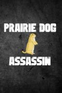 Prairie Dog Assassin: Blank Line Journal di Outdoor Chase Journals edito da LIGHTNING SOURCE INC