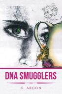 Dna Smugglers di C. Argon edito da Authorhouse