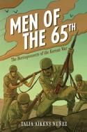 Men of the 65th: The Borinqueneers of the Korean War di Talia Aikens-Nuñez edito da LERNER PUBN