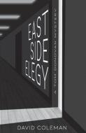 East Side Elegy: A Tom Donovan Mystery di David Coleman edito da NO FRILLS BUFFALO