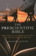 The Prescientific Bible di Peter J. Colyer edito da John Hunt Publishing
