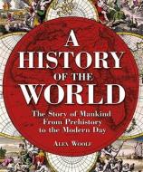 A History of the World di Alex Woolf edito da ARCTURUS PUB