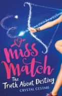 Miss Match: The Truth About Destiny di Crystal Cestari edito da Hachette Children's Group