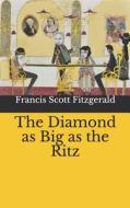 DIAMOND AS BIG AS THE RITZ di F. Scott Fitzgerald edito da INDEPENDENTLY PUBLISHED