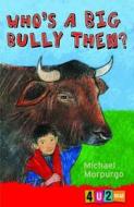 Who\'s A Big Bully, Then? di Michael Morpurgo edito da Barrington Stoke Ltd