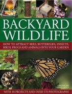 Backyard Wildlife di Christine Lavelle, Michael Lavelle edito da Anness Publishing