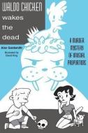 Waldo Chicken Wakes the Dead: A Murder Mystery of Uncommon Proportions di Alan Goldsmith edito da WINDRIVER PUB