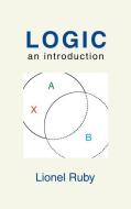 Logic: An Introduction di Lionel Ruby edito da PAPER TIGER BOOKS