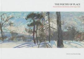 The Poetry Of Place di Anne Dulau edito da Freight Books