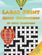 Large Print Quick Crosswords: 80 Quick Crosswords: Full of Fun Puzzles! Minimum Font Size 16pt (UK Edition) di Suzanne High edito da LIGHTNING SOURCE INC