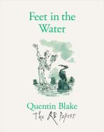 Feet in the Water di Quentin Blake edito da Quentin Blake