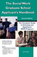 The Social Work Graduate School Applicant's Handbook, Second Edition: The Complete Guide to Selecting and Applying to MSW Programs di Jesus Reyes, Jeszs Reyes edito da White Hat Communications