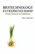 Biotechnology Entrepreneurship from Science to Solutions -- Start-Up, Company Formation and Organization, Team, Intellec di Michael L. Salgaller edito da Logos Press