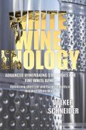 White Wine Enology di Volker Schneider edito da The Wine Appreciation Guild