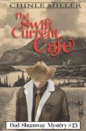 The Swiftcurrent Cafe di Chinle Miller edito da YELLOW CAT PUB