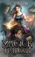 Magick Trilogy di J. E. Taylor edito da J.E. Taylor