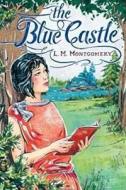 The Blue Castle di L. M. Montgomery edito da Createspace Independent Publishing Platform