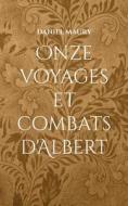 Onze voyages et combats d'Albert di Daniel Maury edito da Books on Demand