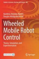 Wheeled Mobile Robot Control di Douglas Wildgrube Bertol, Nardênio Almeida Martins edito da Springer International Publishing