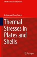 Thermal Stresses in Plates and Shells di Mohammad Reza Eslami edito da Springer Nature Switzerland