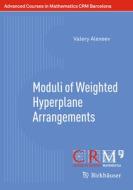 Moduli Of Weighted Hyperplane Arrangements di Valery Alexeev edito da Birkhauser Verlag Ag