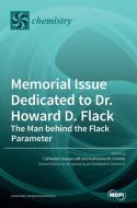 Memorial Issue Dedicated to Dr. Howard D. Flack di CATH E. HOUSECROFT edito da MDPI AG