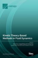Kinetic Theory-Based Methods in Fluid Dynamics edito da MDPI AG
