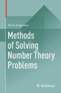 Methods of Solving Number Theory Problems di Ellina Grigorieva edito da Springer-Verlag GmbH