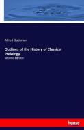 Outlines of the History of Classical Philology di Alfred Gudeman edito da hansebooks