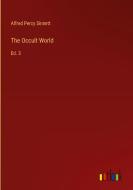 The Occult World di Alfred Percy Sinnett edito da Outlook Verlag