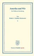 Amerika und Wir. di Robert v. Scheller-Steinwartz edito da Duncker & Humblot