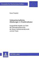 Volkswirtschaftliche Abteilungen in Kreditinstituten di Horst Friedrich edito da Lang, Peter GmbH