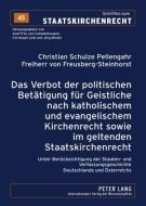 Das Verbot der politischen Betätigung für Geistliche nach katholischem und evangelischem Kirchenrecht sowie im geltenden di Christian Schulze Pellengahr Freiherr von Freusberg-Steinhor edito da Lang, Peter GmbH