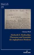 Herberth E. Herlitschka: Übersetzer und Vermittler der anglophonen Moderne di Christian Weiß edito da Peter Lang
