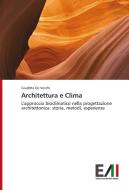Architettura e Clima di Giuditta De Vecchi edito da Edizioni Accademiche Italiane