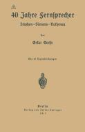 40 Jahre Fernsprecher di Oskar Grosse edito da Springer Berlin Heidelberg