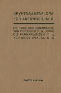 Die Torf- und Lebermoose / Die Farnpflanzen di H. Andres, G. Brause, Wilhelm Lorch edito da Springer Berlin Heidelberg