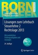 Losungen Zum Lehrbuch Steuerlehre 2 Rechtslage 2013 di Manfred Bornhofen, Martin Bornhofen edito da Springer Gabler
