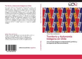 Territorio y Autonomía Indígena en Chile di Matías Meza Lopehandía G. edito da EAE