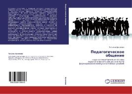 Pedagogicheskoe Obshchenie di Arkhipova Tat'yana edito da Lap Lambert Academic Publishing