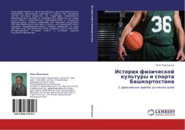 Istoriya Fizicheskoy Kul'tury I Sporta Bashkortostana di Lisachenko Oleg edito da Lap Lambert Academic Publishing