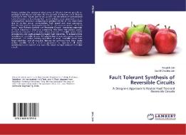 Fault Tolerant Synthesis of Reversible Circuits di Anugrah Jain, Sushil Chandra Jain edito da LAP LAMBERT Academic Publishing