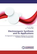 Electroorganic Synthesis and its Applications di Dr. H. P. Sachin, Dr. Y. Arthoba Naik edito da LAP Lambert Academic Publishing