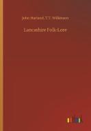 Lancashire Folk-Lore di John Wilkinson Harland edito da Outlook Verlag